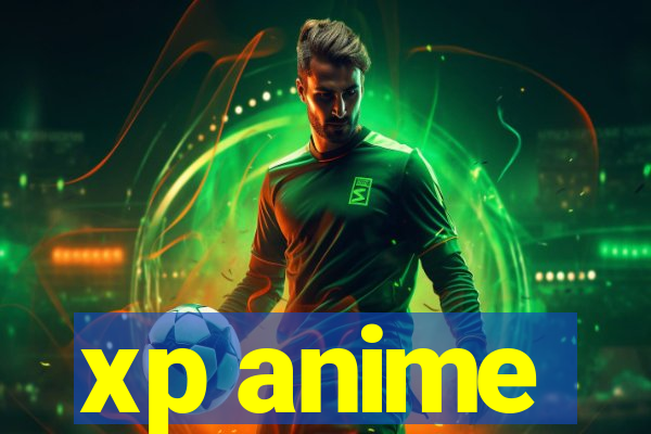 xp anime